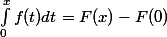 \int^x_0 f(t)dt = F(x)-F(0)